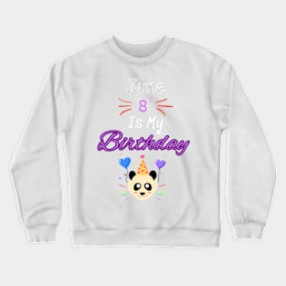 June 8 st is my birthday Crewneck Sweatshirt